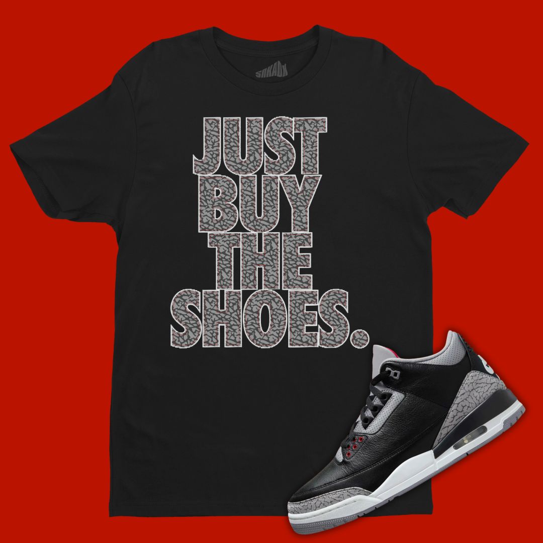 Just Buy The Shoes Black T-Shirt Matching Jordan 3 Black Cement