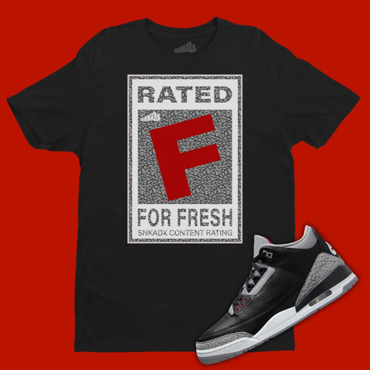 Rated F For Fresh Black T-Shirt Matching Jordan 3 Black Cement