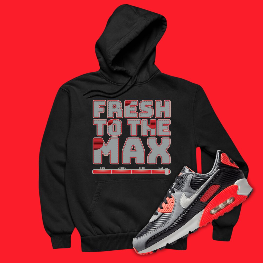 Fresh To The Max black Hoodie Matching Air Max 90 Infrared Carbon Fiber