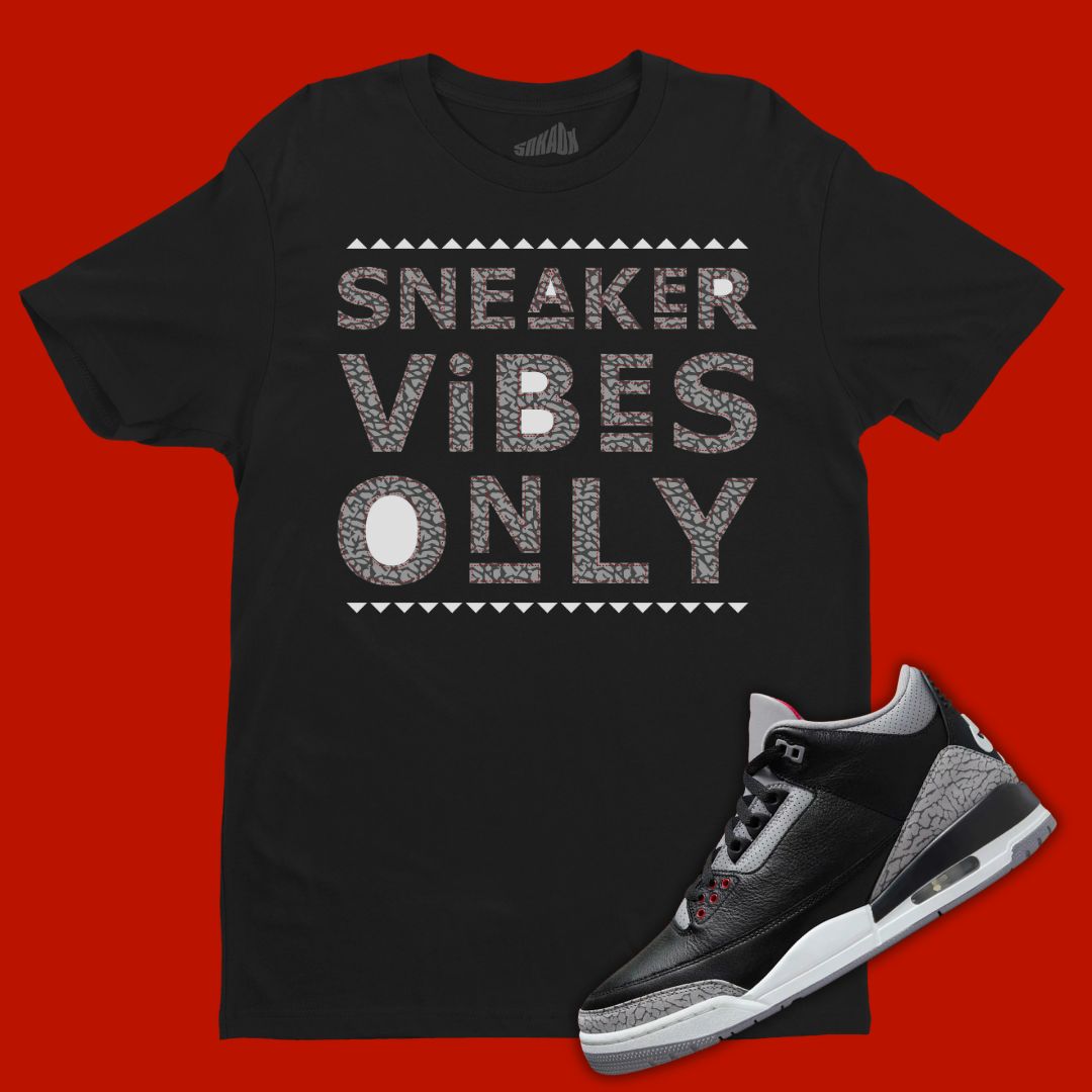 Sneaker Vibes Only Black T-Shirt Matching glow jordan 3 Black Cement