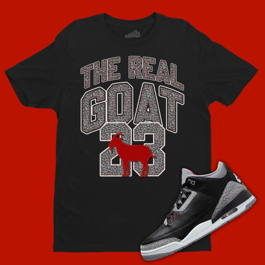 The Real GOAT Black T-Shirt Matching Jordan 3 Black Cement