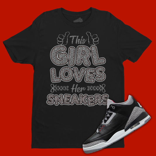 This Girl Loves Her Sneakers Black T-Shirt Matching Jordan 3 Black Cement