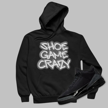 Shoe Game Crazy Hoodie Matching Jordan 3 Black Cat