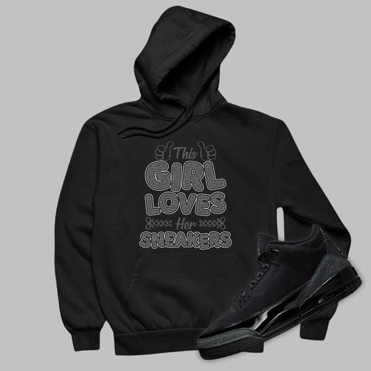 This Girl Loves Sneakers Hoodie Matching Jordan 3 Black Cat