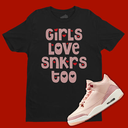 Black 'Girls Love Sneakers Too' t-shirt designed to match the Air Jordan 3 Valentine's Day 2025, featuring bold typography and sneaker-inspired graphics.