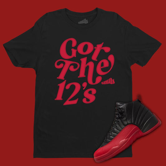 Got The 12's black T-Shirt Matching Jordan 12 Flu Game