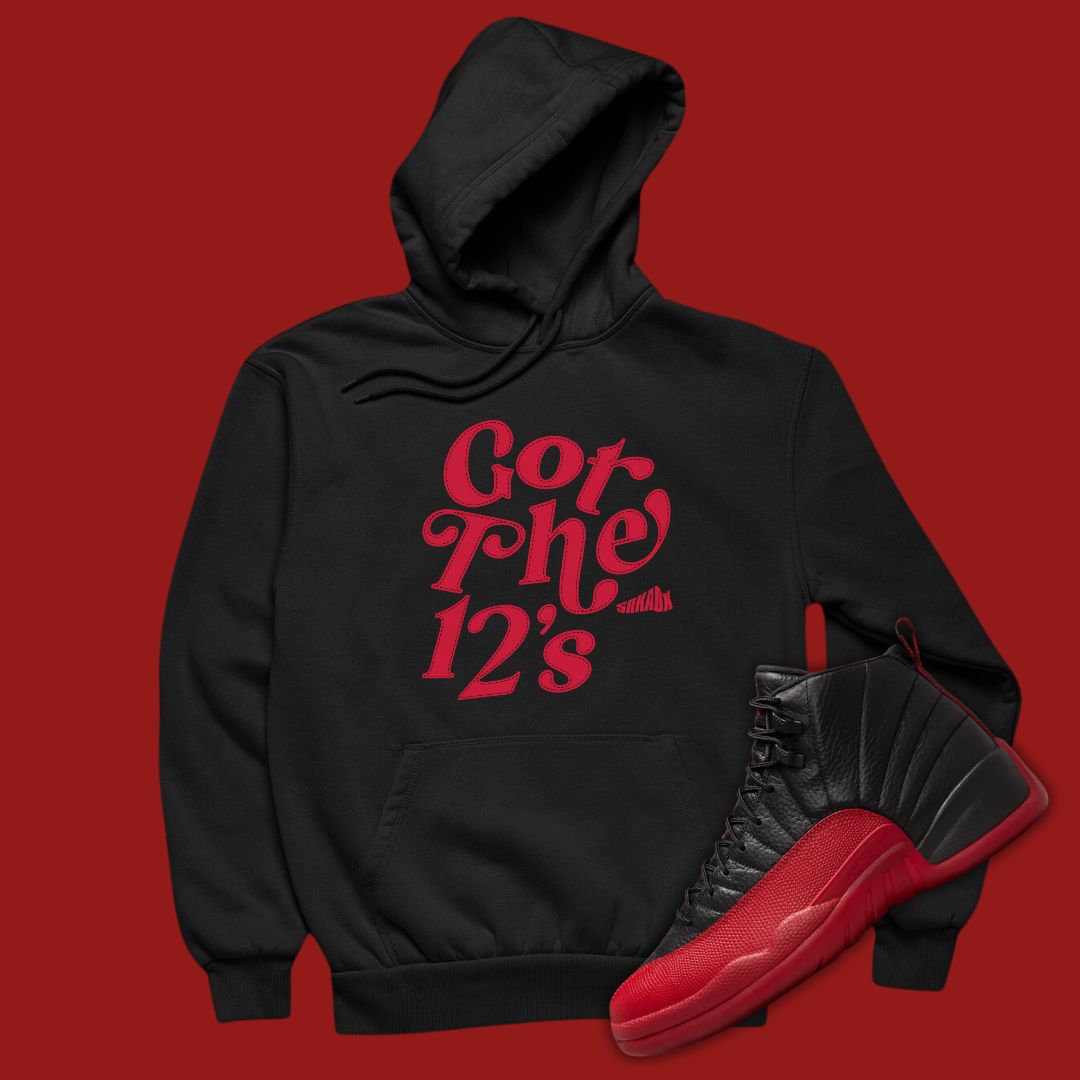 Got The 12's black Hoodie Matching Jordan 12 Flu Game