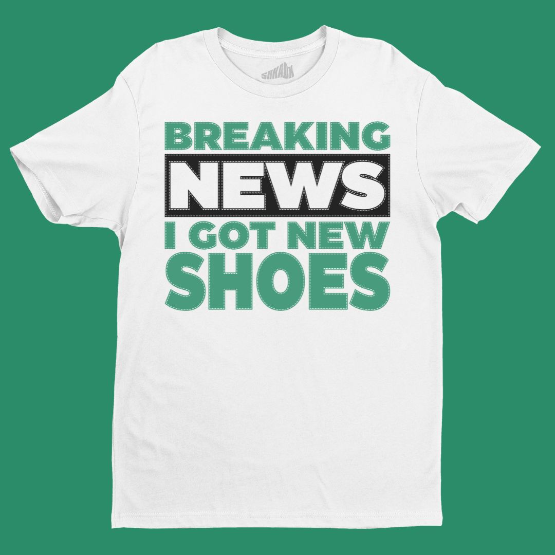 T-Shirt/Breaking News I Got New Shoes