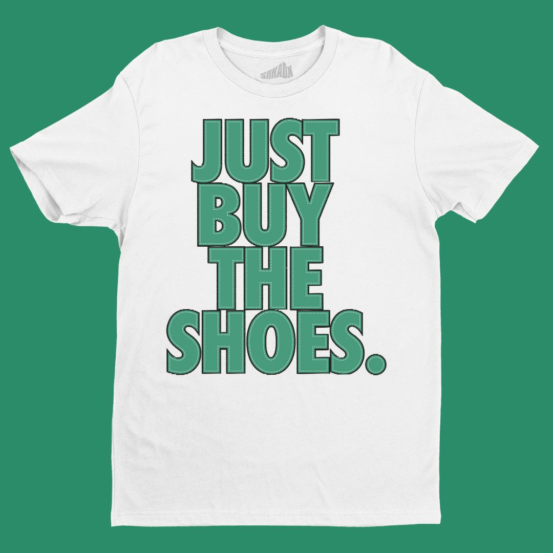 T-Shirt/Just Buy The Shoes