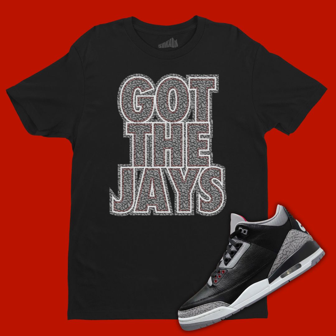 Got The Jays Black T-Shirt Matching Jordan 3 Black Cement