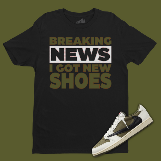 Breaking News I Got New Shoes Black T-Shirt Matching Travis Scott x Air Jordan 1 Low OG Medium Olive