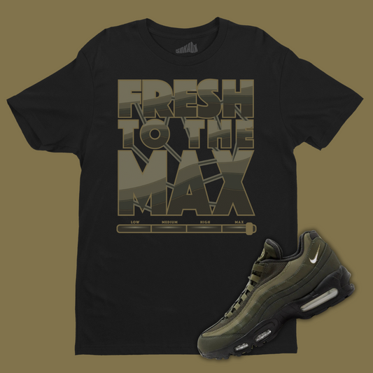 Fresh To The Max Black T-Shirt Matching Air Max 95 Sequoia