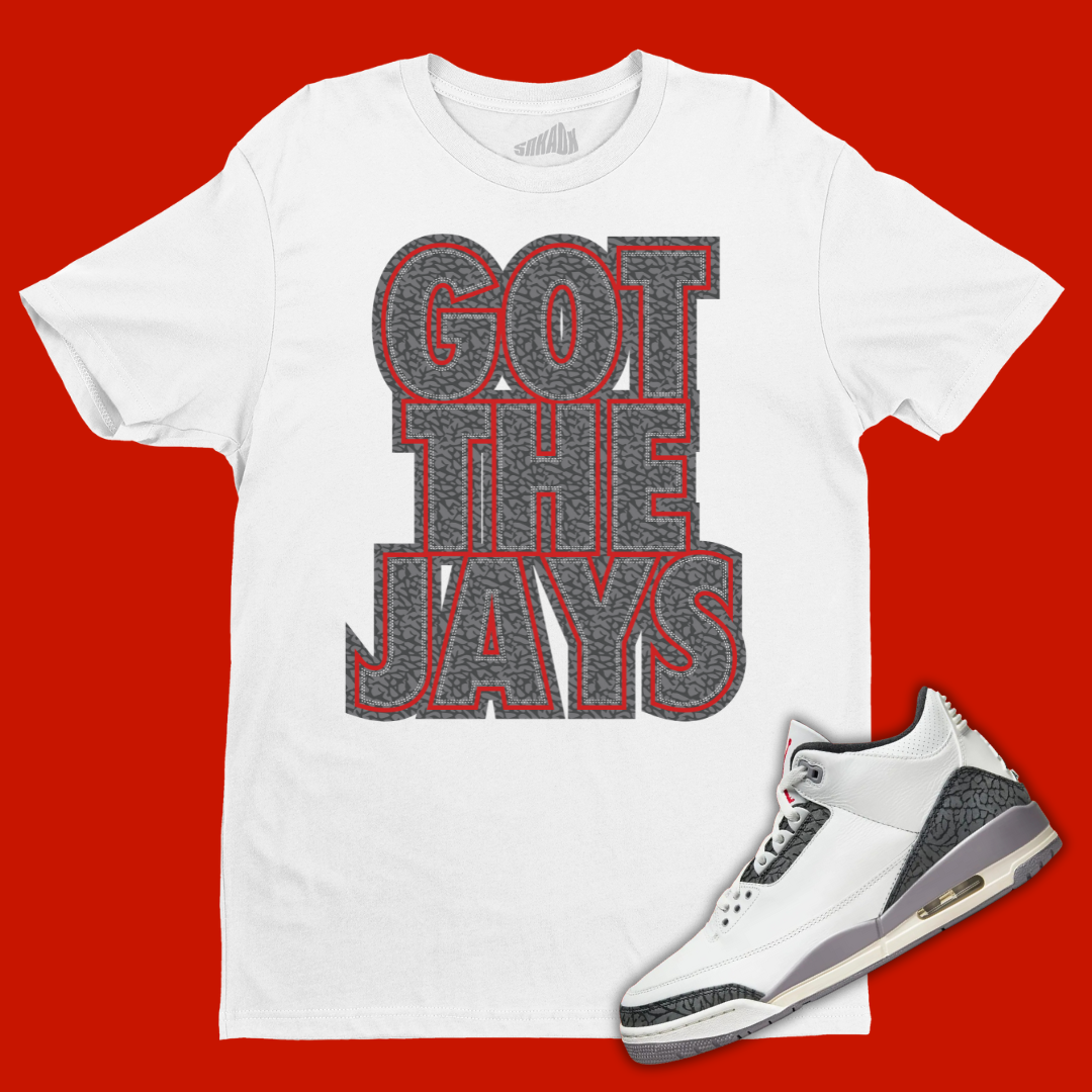 Got The Jays White T-Shirt Matching Jordan 3 Cement Grey