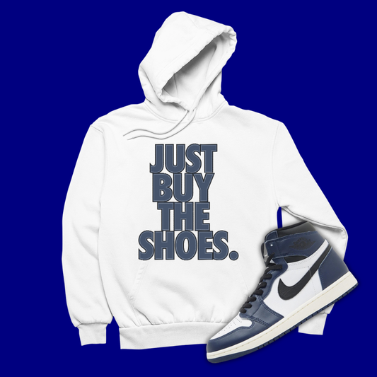 Just Buy The Shoes White Hoodie Matching Jordan 1 High OG Midnight Navy