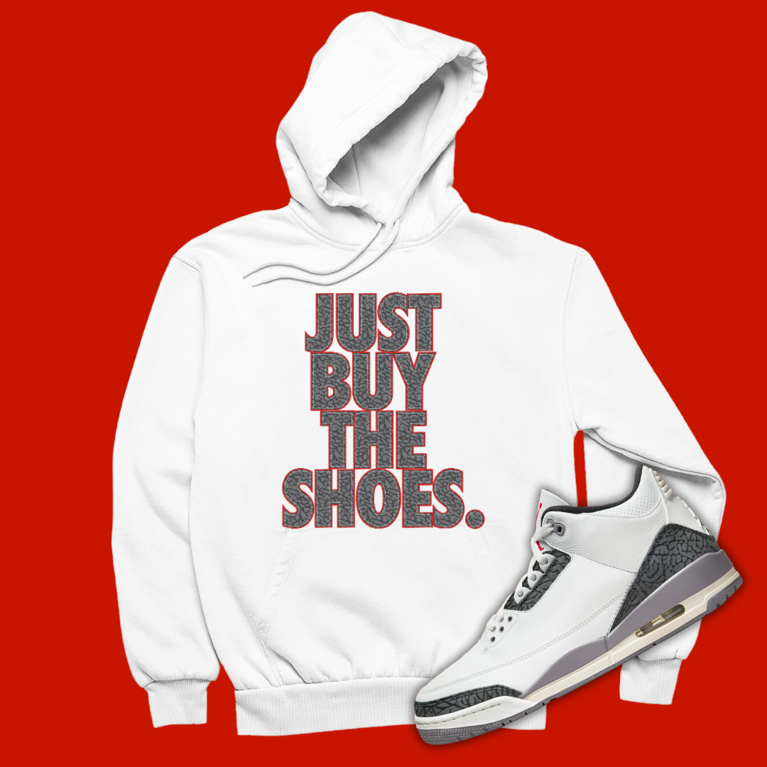 Just Buy The Shoes White Hoodie Matching Jordan 3 Cement Grey