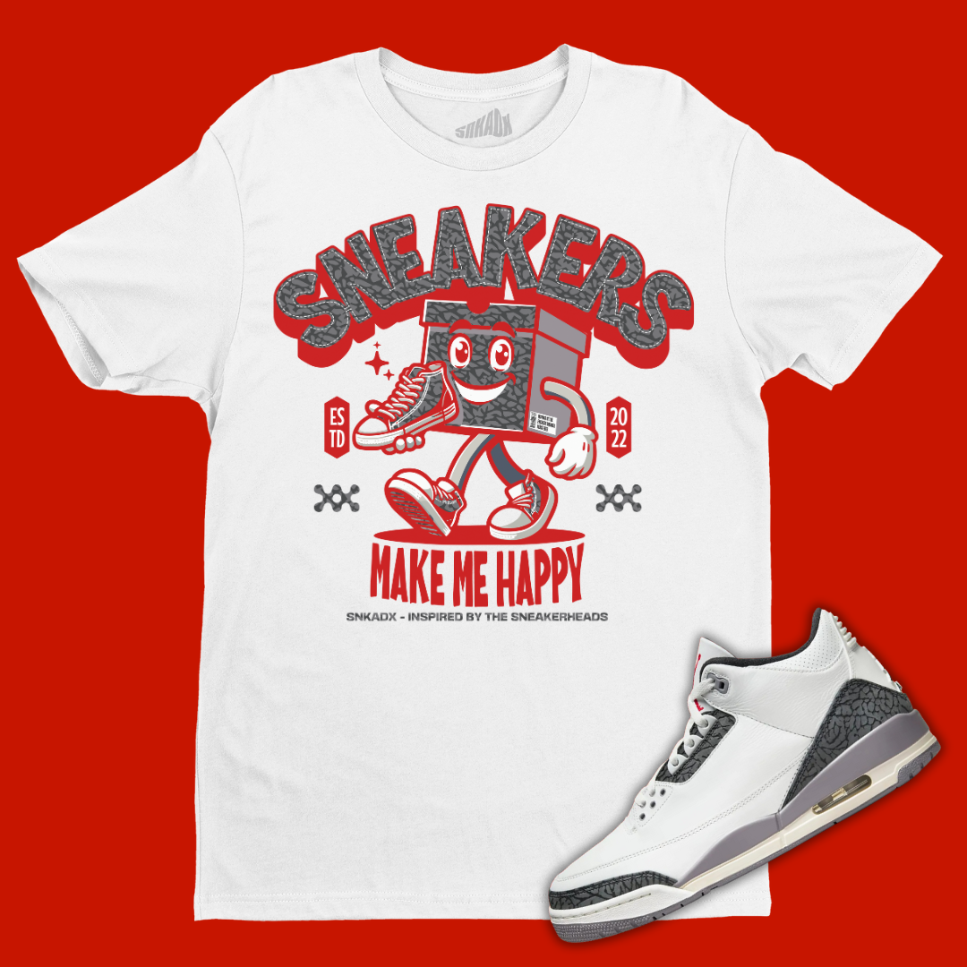 Sneakers Make Me Happy White T-Shirt Matching Jordan 3 Cement Grey