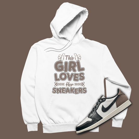 This Girl Loves Her Sneakers White Hoodie Matching Jordan 1 Low OG Mocha