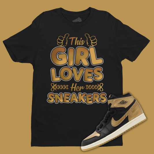 This Girl Loves Sneakers T-Shirt Matching Jordan 1 High OG Metallic Gold