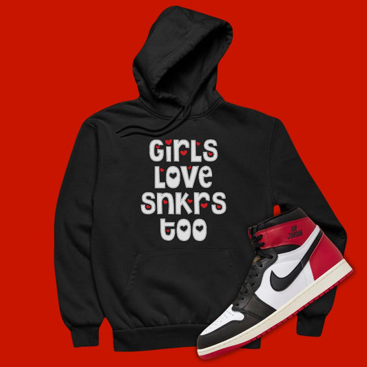 Girl Love Sneakers Too black pullover Hoodie Matching Jordan 1 Black Toe Reimagined