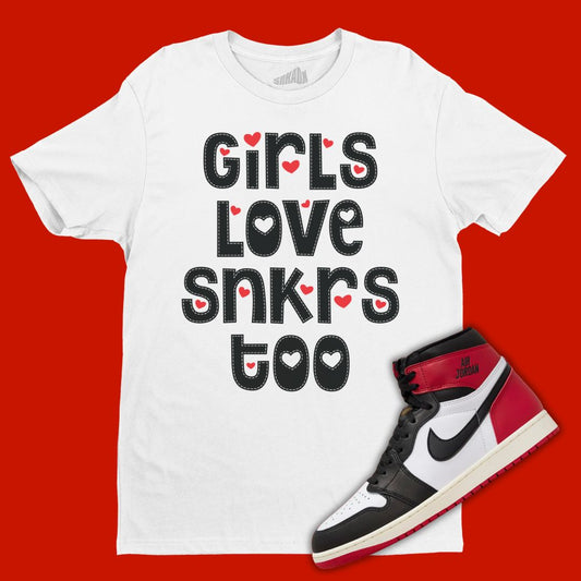 Girls Love Sneakers Too white T-Shirt Matching Jordan 1 Black Toe Reimagined