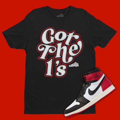 Got The 1's black T-Shirt Matching Jordan 1 Black Toe Reimagined