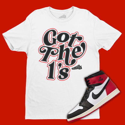 Got The 1's white T-Shirt Matching Jordan 1 Black Toe Reimagined